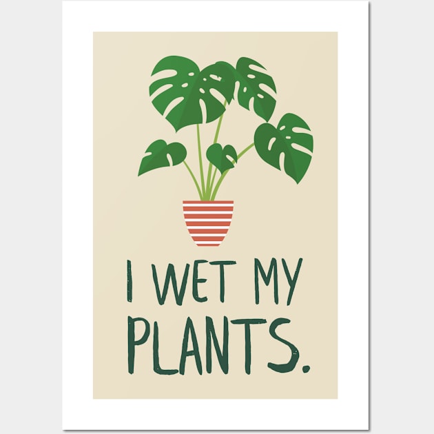I Wet My Plants Monstera Potted Plant Wall Art by sentinelsupplyco